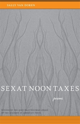 Sex at Noon Taxes: Poems Paperback LSU Press