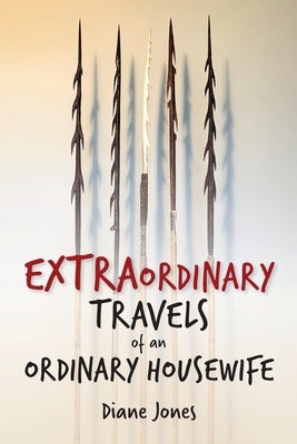 Extraordinary Travels of an Ordinary Housewife Paperback Diane Jones