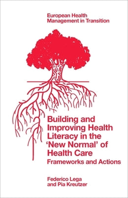 Building and Improving Health Literacy in the 'New Normal' of Health Care: Frameworks and Actions Paperback Emerald Publishing Limited