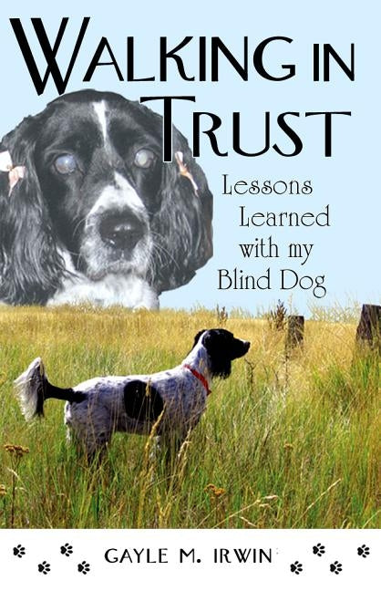 Walking in Trust: Lessons Learned with My Blind Dog Paperback Cladach Publishing