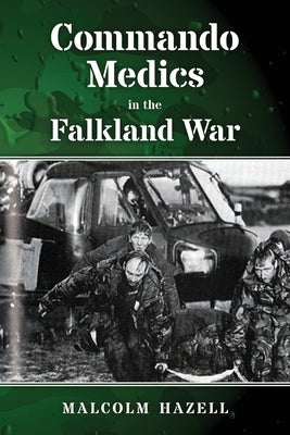Commando Medics in the Falkland War Paperback UK Book Publishing