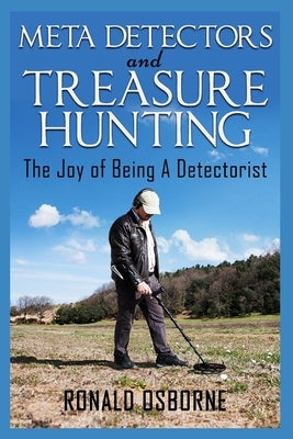 Metal Detectors & Treasure Hunting: The Joy of Being A Detectorist Paperback Independently Published