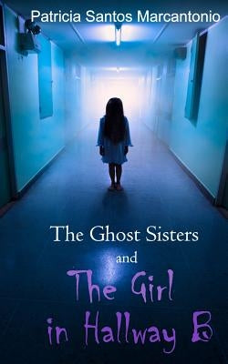 The Ghost Sisters and the Girl in Hallway B Paperback Mesa Books