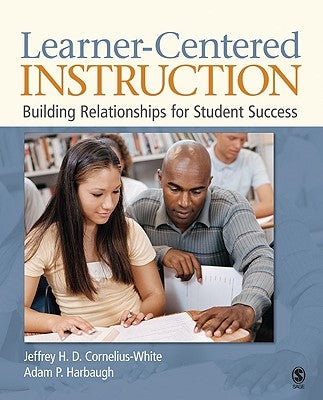 Learner-Centered Instruction: Building Relationships for Student Success Paperback Sage Publications, Inc