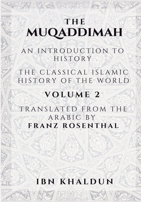 The Muqaddimah: An Introduction to History - Volume 2 Paperback Dar UL Thaqafah