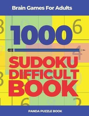 Brain Games For Adults -1000 Sudoku Difficult Book: Brain Teaser Puzzles Paperback Independently Published