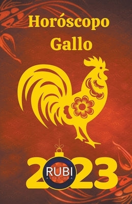 Horóscopo Gallo 2023 by Astrologa, Rubi