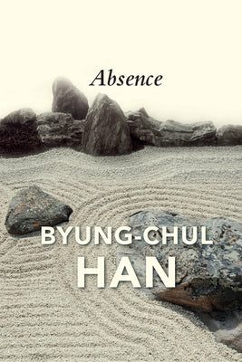 Absence: On the Culture and Philosophy of the Far East by Han, Byung-Chul