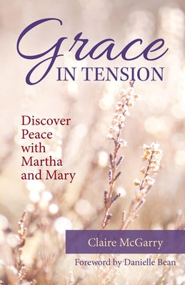 Grace in Tension: Discover Peace with Martha and Mary Paperback Our Sunday Visitor (IN)