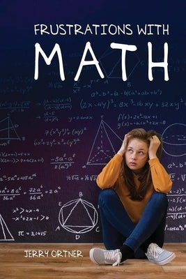 Frustrations with Math Paperback Jerry Ortner Publishing