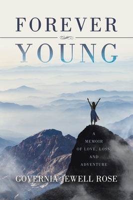 Forever Young: A Memoir of Love, Loss and Adventure Paperback iUniverse