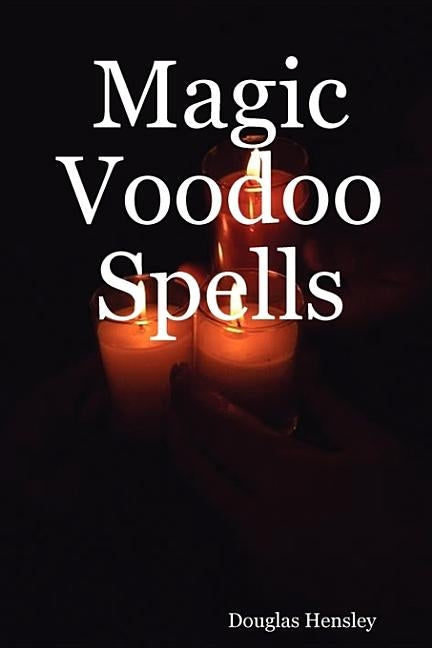 Magic Voodoo Spells Paperback Lulu.com
