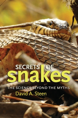 Secrets of Snakes, Volume 61: The Science Beyond the Myths Paperback Texas A&M University Press