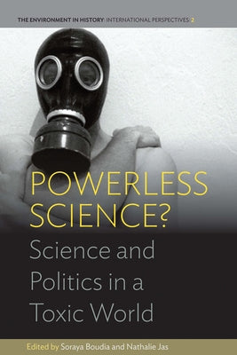 Powerless Science?: Science and Politics in a Toxic World Paperback Berghahn Books