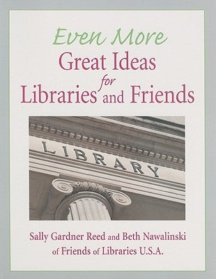Even More Great Ideas for Libraries and Friends Paperback Neal-Schuman Publishers