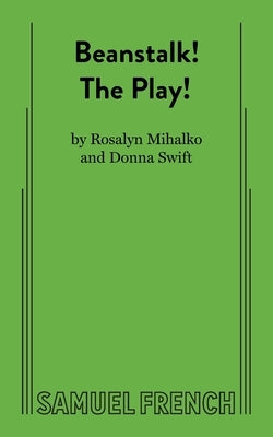 Beanstalk! the Play! Paperback Samuel French, Inc.