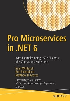 Pro Microservices in .Net 6: With Examples Using ASP.NET Core 6, Masstransit, and Kubernetes Paperback Apress