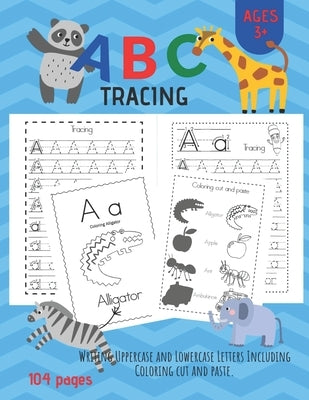 ABC Tracing: Alphabet Handwriting Practice workbook for Pre K, Kindergarten and Kids Ages 3-6. And coloring activity books. Paperback Independently Published
