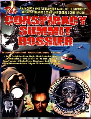 Conspiracy Summit Dossier: An In-Depth Whistle Blower's Guide To The Strangest And Most Bizarre Cosmic And Global Conspiracies! Paperback Inner Light - Global Communications