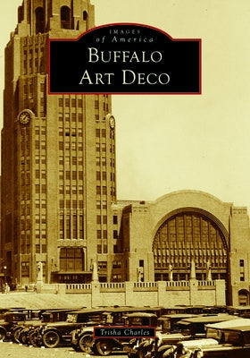 Buffalo Art Deco Paperback Arcadia Publishing (SC)