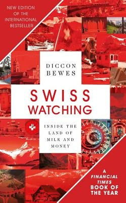 Swiss Watching, 3rd Edition: Inside the Land of Milk and Honey Paperback Nicholas Brealey Publishing