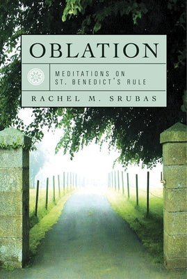 Oblation: Meditations on St. Benedict's Rule Paperback Paraclete Press (MA)