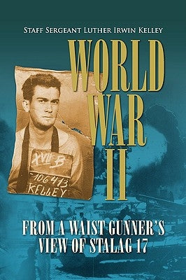World War II from a Waist Gunner's View of Stalag 17 Paperback Xlibris