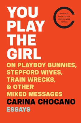 You Play the Girl: On Playboy Bunnies, Stepford Wives, Train Wrecks, & Other Mixed Messages Paperback Mariner Books