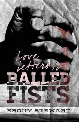 Love Letters to Balled Fists Paperback Timber Mouse