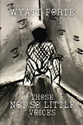 Those Not So Little Voices: From Adolescent Psychosis to Wellness and Empowerment Paperback Independently Published