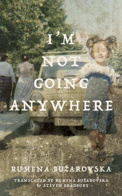 I'm Not Going Anywhere Paperback Dalkey Archive Press