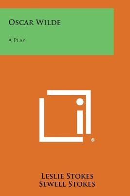 Oscar Wilde: A Play Paperback Literary Licensing, LLC