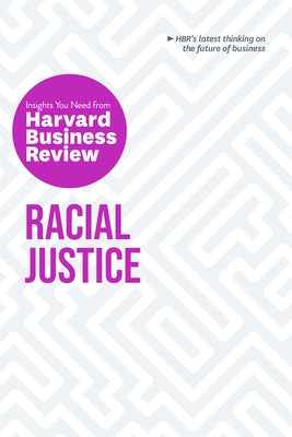Racial Justice: The Insights You Need from Harvard Business Review Paperback Harvard Business Review Press