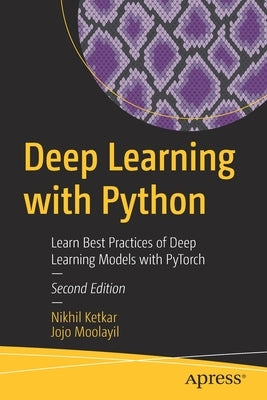 Deep Learning with Python: Learn Best Practices of Deep Learning Models with Pytorch Paperback Apress