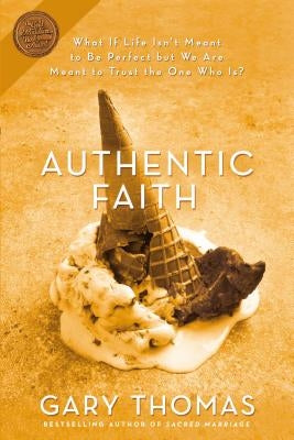 Authentic Faith: The Power of a Fire-Tested Life Paperback Zondervan