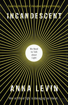 Incandescent: We Need to Talk about Light Paperback Saraband