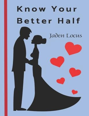 Know Your Better Half: The Quiz Book for Couples Paperback Independently Published