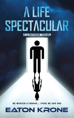 A Life Spectacular: A LightSide Novel Paperback Eaton Krone