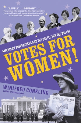 Votes for Women!: American Suffragists and the Battle for the Ballot Algonquin Young Readers