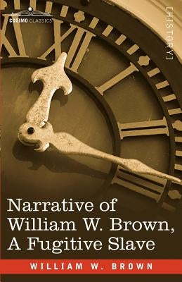 Narrative of William W. Brown, a Fugitive Slave Paperback Cosimo Classics