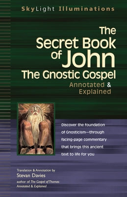 The Secret Book of John: The Gnostic Gospels--Annotated & Explained by Davies, Stevan