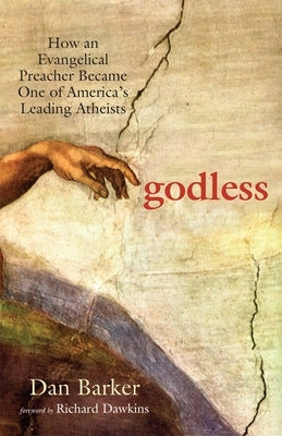 Godless: How an Evangelical Preacher Became One of America's Leading Atheists Paperback Bookpack Inc