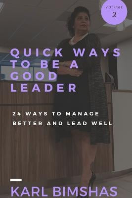 Quick Ways to Be a Good Leader: 24 Ways to Manage Better and Lead Well Paperback Lulu.com