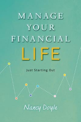 Manage Your Financial Life: Just Starting Out Paperback Doyle Group