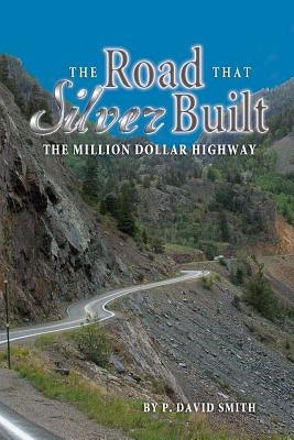 The Road That Silver Built - The Million Dollar Highway Paperback Western Reflections Publishing Co.