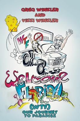 Welcome to Florida (WTF) - Our Journey to Paradise Newman Springs Publishing, Inc.