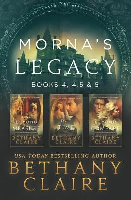 Morna's Legacy: Books 4, 4.5, & 5: Scottish, Time Travel Romances Paperback Bethany Claire Books, LLC