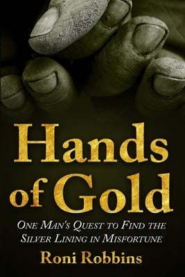 Hands of Gold: One Man's Quest To Find The Silver Lining In Misfortune Paperback Amsterdam Publishers