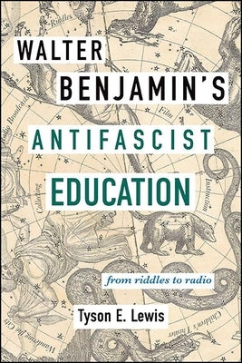 Walter Benjamin's Antifascist Education: From Riddles to Radio Paperback State University of New York Press