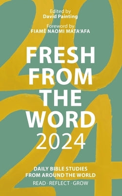 Fresh from the Word 2024: Daily Bible Studies from Around the World Paperback SPCK Publishing